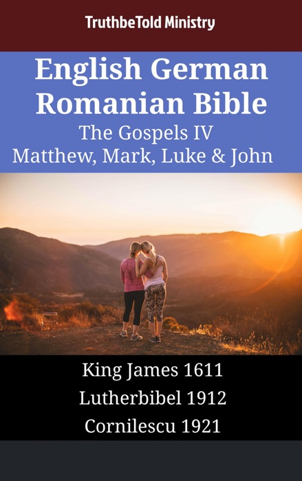 English German Romanian Bible - The Gospels IV - Matthew, Mark, Luke & John