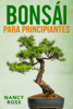 Bonsái para principiantes - Nancy Ross