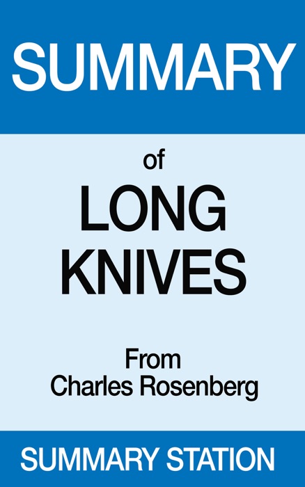Summary of Long Knives From Charles Rosenberg