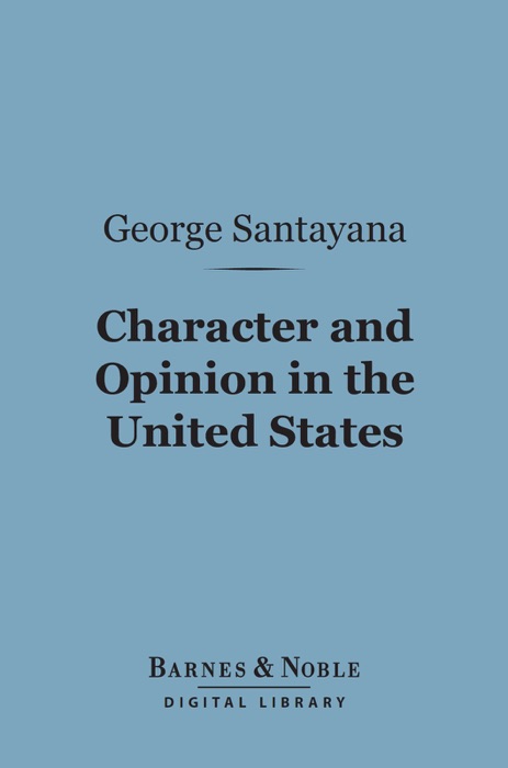 Character and Opinion in the United States (Barnes & Noble Digital Library)