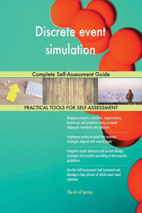 Discrete event simulation Complete Self-Assessment Guide