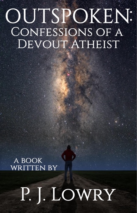 Outspoken: Confessions Of A Devout Atheist