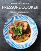 Martha Stewart's Pressure Cooker - Editors of Martha Stewart Living