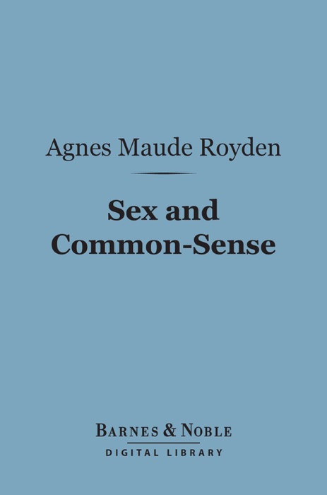 Sex and Common-Sense (Barnes & Noble Digital Library)
