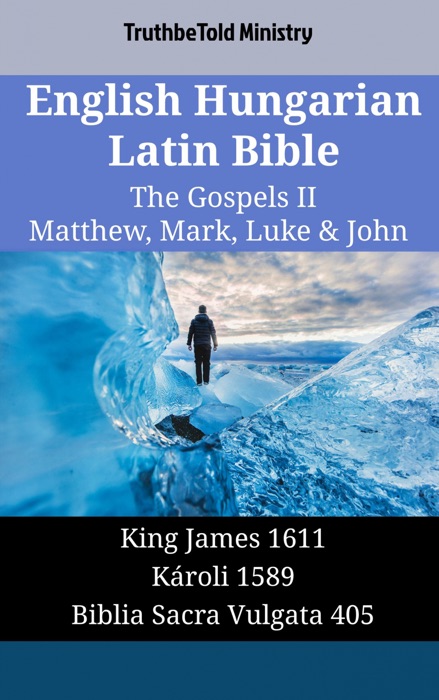 English Hungarian Latin Bible - The Gospels II - Matthew, Mark, Luke & John
