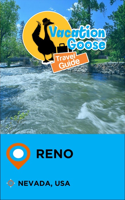 Vacation Goose Travel Guide Reno Nevada, USA