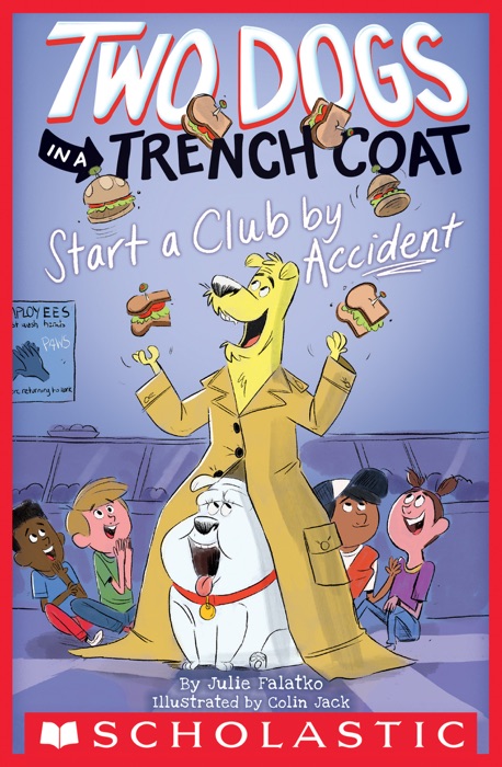 Two Dogs in a Trench Coat Start a Club by Accident (Two Dogs in a Trench Coat #2)