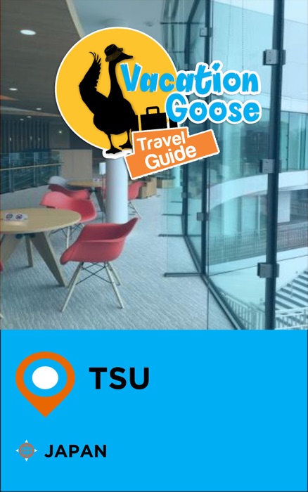 Vacation Goose Travel Guide Tsu Japan