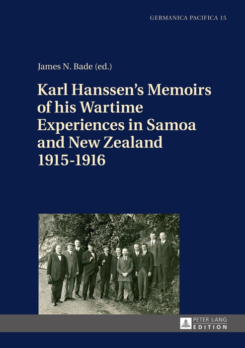 Karl Hanssens Memoirs of his Wartime Experiences in Samoa and New Zealand 1915-1916