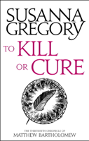 Susanna Gregory - To Kill Or Cure artwork