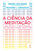 A ciência da meditação - Daniel Goleman & Richard J. Davidson