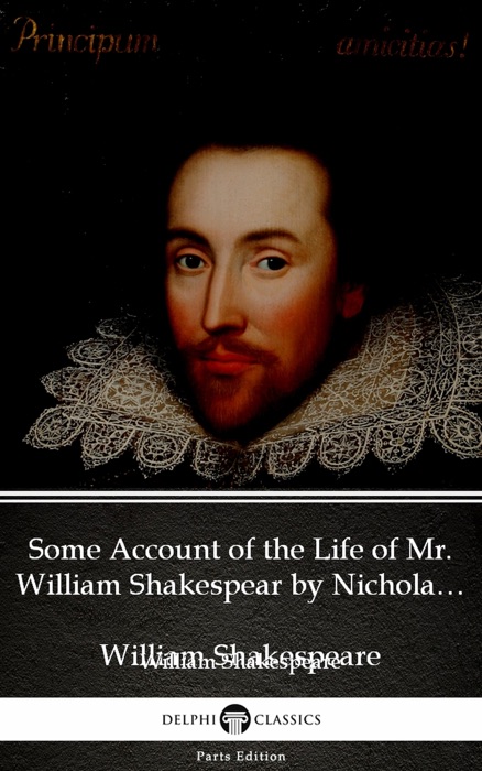 Some Account of the Life of Mr. William Shakespear by Nicholas Rowe (Illustrated)