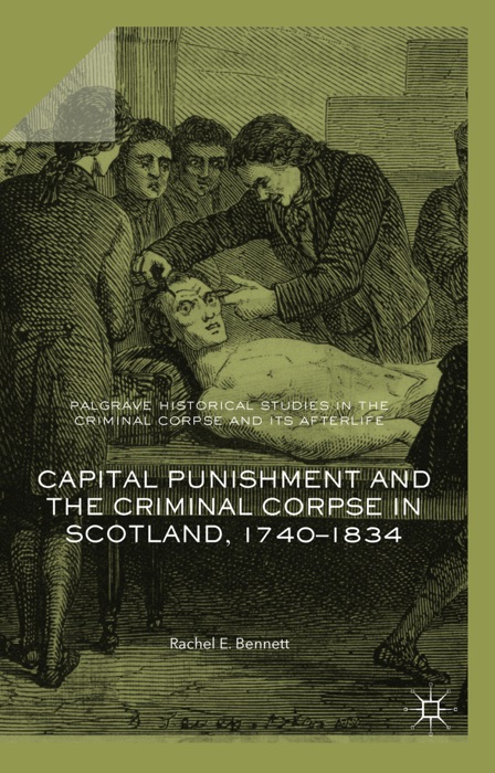 Capital Punishment and the Criminal Corpse in Scotland, 1740–1834