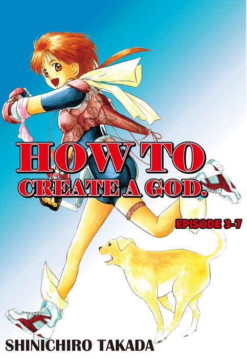 HOW TO CREATE A GOD. Episode 3-7