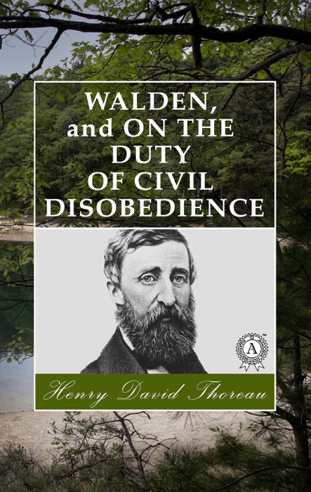 Walden,  and On The Duty Of Civil Disobedience