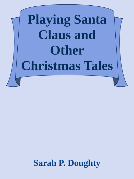 Playing Santa Claus and Other Christmas Tales