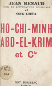 Ho-Chi-Minh, Abd-El-Krim et Cie - Ong-Chúa & Jean Renaud