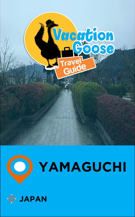 Vacation Goose Travel Guide Yamaguchi Japan