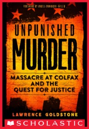 Unpunished Murder: Massacre at Colfax and the Quest for Justice (Scholastic Focus)