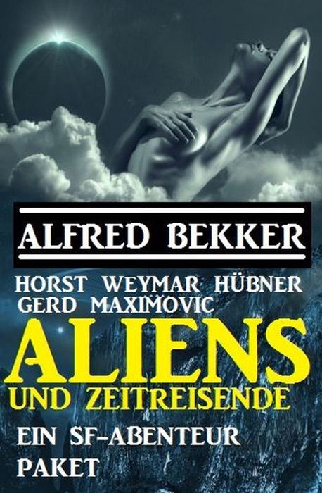 Aliens und Zeitreisende: Ein SF-Abenteuer Paket