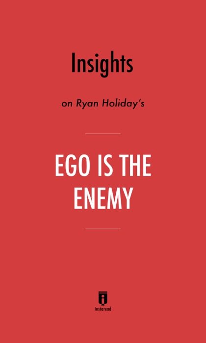 Insights on Ryan Holiday's Ego Is the Enemy by Instaread