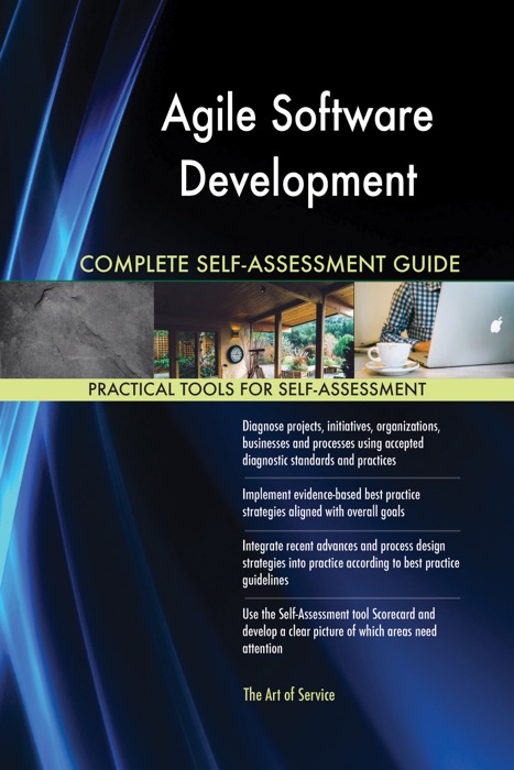 Agile Software Development Complete Self-Assessment Guide