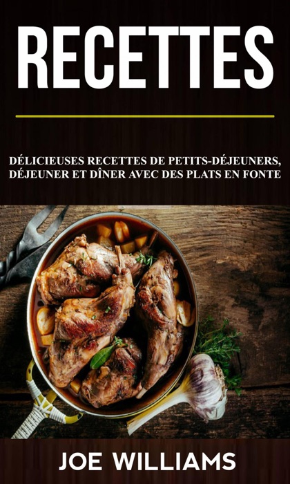 Recettes: Délicieuses recettes de petits-déjeuners, déjeuner et dîner avec des plats en fonte