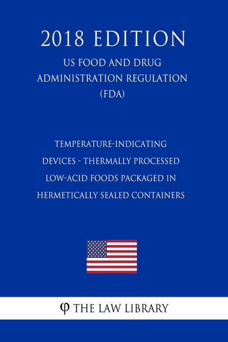 Temperature-Indicating Devices - Thermally Processed Low-Acid Foods Packaged in Hermetically Sealed Containers (US Food and Drug Administration Regulation) (FDA) (2018 Edition)