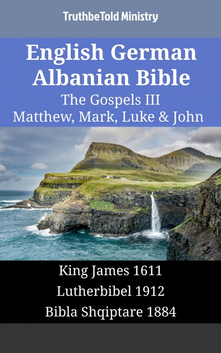 English German Albanian Bible - The Gospels III - Matthew, Mark, Luke & John