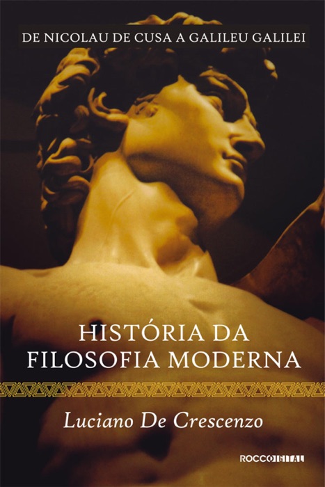 História da filosofia moderna - De Nicolau de Cusa a Galileu Galilei