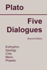 Five Dialogues: Euthyphro, Apology, Crito, Meno, Phaedo - Plato