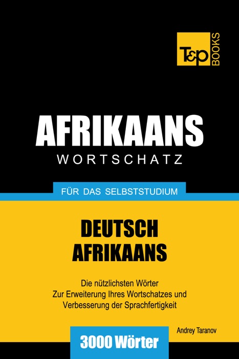 Wortschatz Deutsch-Afrikaans für das Selbststudium: 3000 Wörter