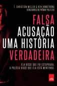 Falsa acusação - T. Christian Miller & Ken Armstrong