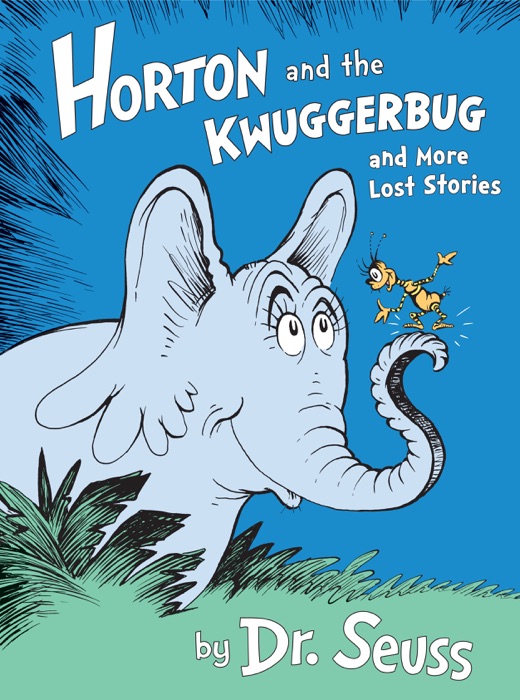 Horton and the Kwuggerbug and More Lost Stories