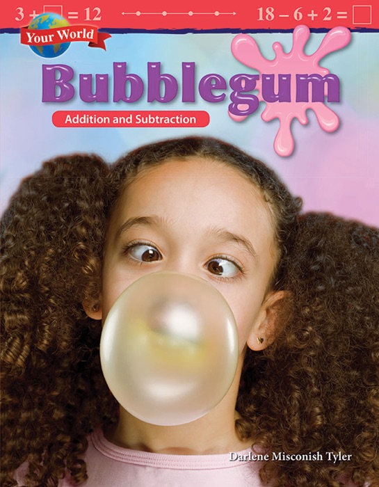 Your World Bubblegum: Addition and Subtraction