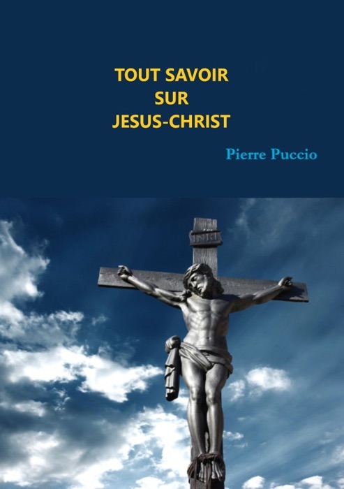 Tout savoir sur Jésus-Christ