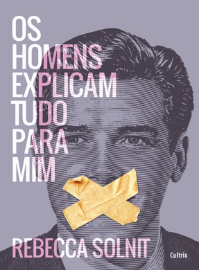 Capa do livro Os Homens Explicam Tudo para Mim de Rebecca Solnit