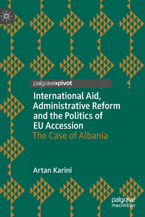 International Aid, Administrative Reform and the Politics of EU Accession