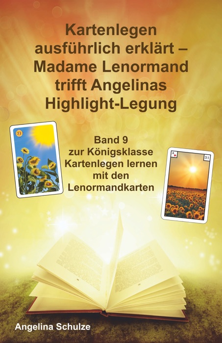 Kartenlegen ausführlich erklärt – Madame Lenormand trifft Angelinas Highlight-Legung
