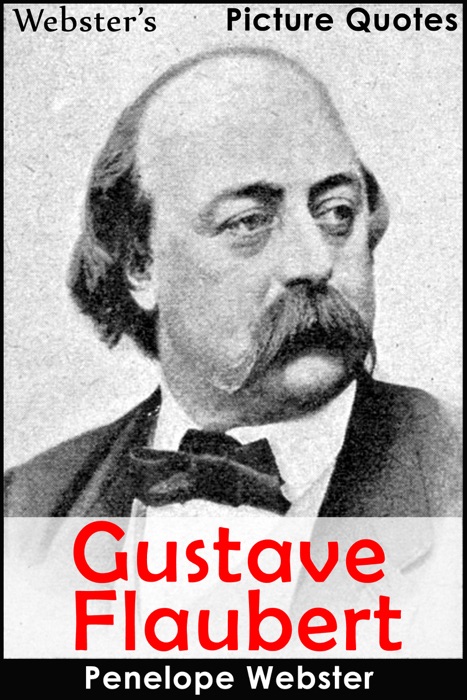 Webster's Gustave Flaubert Picture Quotes
