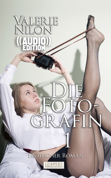 Die Fotografin 1 ((Audio)) Erotischer Roman