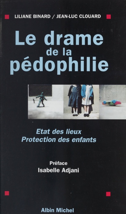 Le drame de la pédophilie : état des lieux, protection des enfants