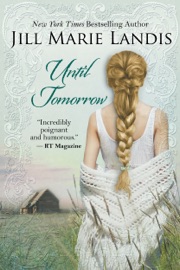 Until Tomorrow - Jill Marie Landis by  Jill Marie Landis PDF Download