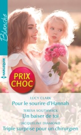 Pour le sourire d'Hannah - Un baiser de toi - Triple surprise pour un chirurgien - Lucy Clark, Teresa Southwick & Jacqueline Diamond by  Lucy Clark, Teresa Southwick & Jacqueline Diamond PDF Download
