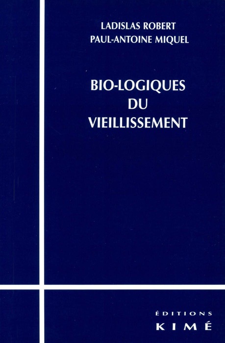 BIO-LOGIQUES DU VIEILLISSEMENT