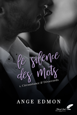 Le silence des mots : Tome 1, Circonstance & désaccords - Ange Edmon