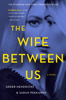 Greer Hendricks & Sarah Pekkanen - The Wife Between Us artwork