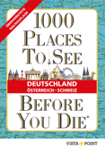 1000 Places To See Before You Die - Deutschland, Österreich, Schweiz - Eszter Kalmár, Andrea Herfurth-Schindler & Andreas Schulz