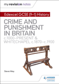 My Revision Notes: Edexcel GCSE (9-1) History: Crime and punishment in Britain, c1000-present and Whitechapel, c1870-c1900 - Alec Fisher