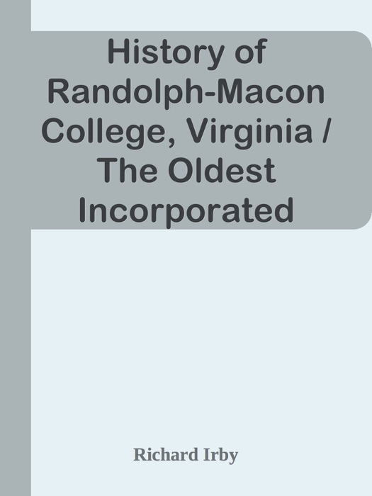 History of Randolph-Macon College, Virginia / The Oldest Incorporated Methodist College in America